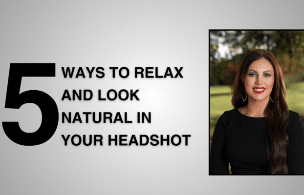 5 Ways To Relax And Look Natural In Your Headshot
