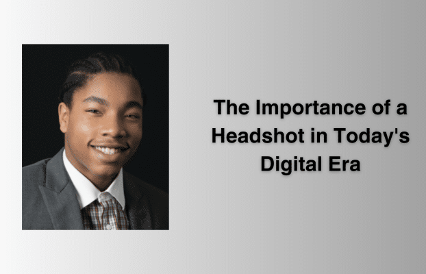 The Importance of a Headshot in Today’s Digital Era
